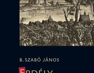 Erdély Mohácsai? – Recenzió B. Szabó János monográfiájáról