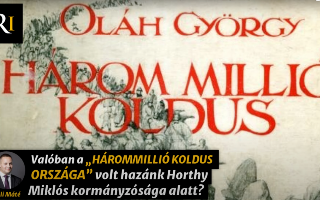 Valóban a “HÁROMMILLIÓ KOLDUS ORSZÁGA” volt hazánk Horthy Miklós kormányzósága alatt?