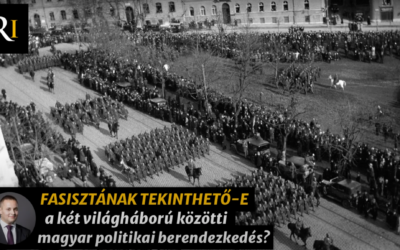 Fasisztának tekinthető-e a két világháború közötti magyar politikai berendezkedés?