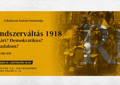 Rubicon-est: Rendszerváltás 1918 – Polgári? Demokratikus? Forradalom?