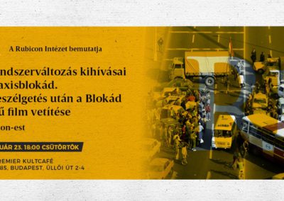 Rubicon-est: A rendszerváltozás kihívásai – a taxisblokád. A Blokád című film vetítése