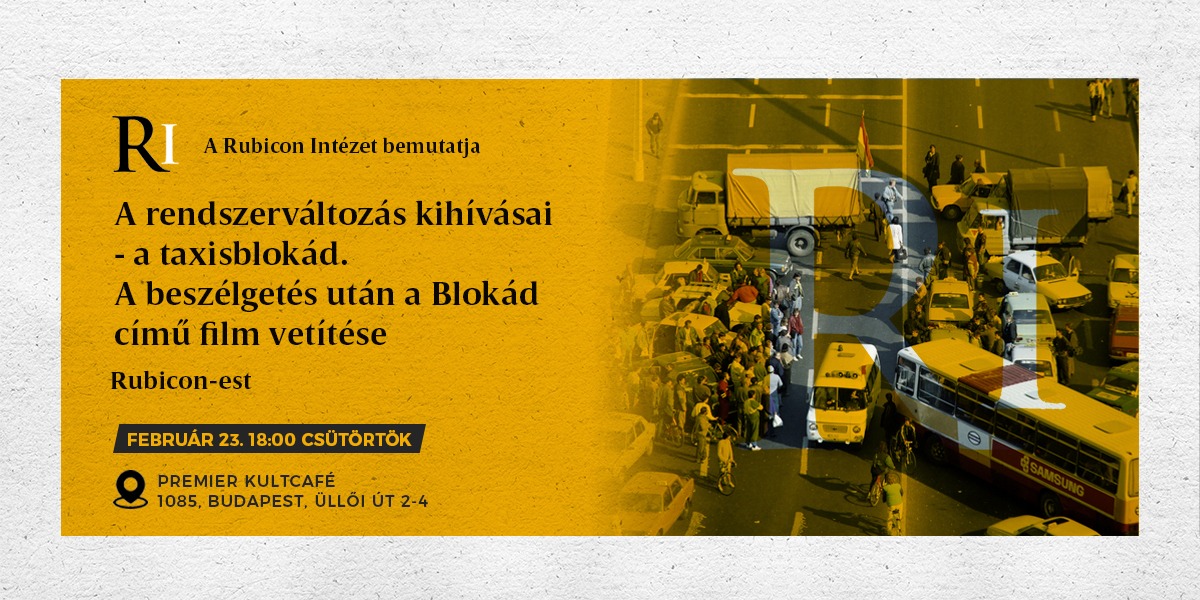 Rubicon-est: A rendszerváltozás kihívásai - a taxisblokád. A Blokád című film vetítése