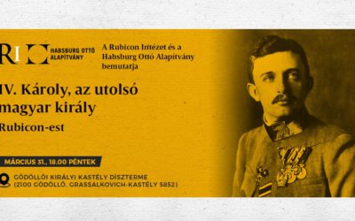 Rubicon-est: IV. Károly, az utolsó magyar király