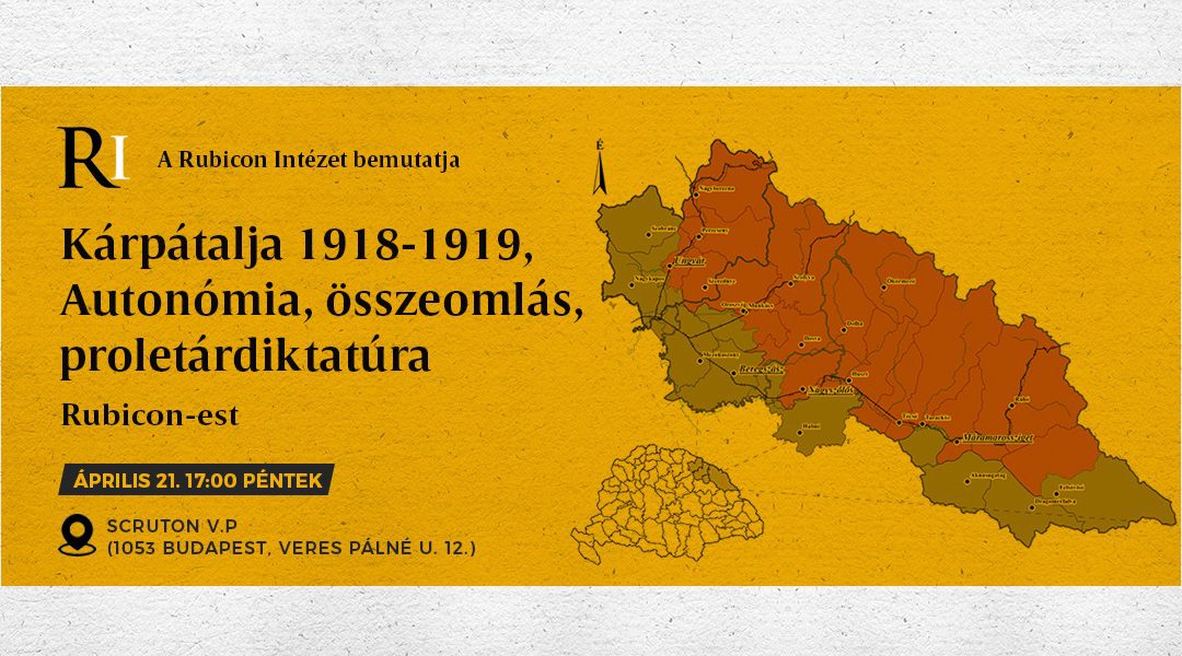 Rubicon-est: Kárpátalja 1918-1919, Autonómia, összeomlás, proletárdiktatúra