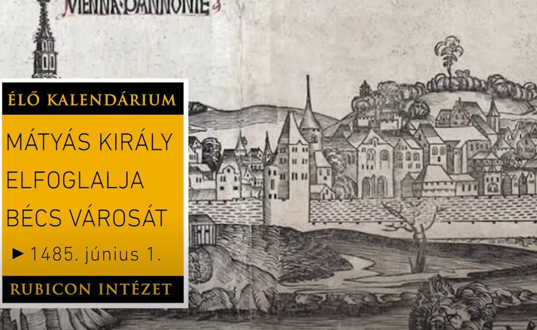 Mátyás király elfoglalja Bécs városát – 1485. június 1.
