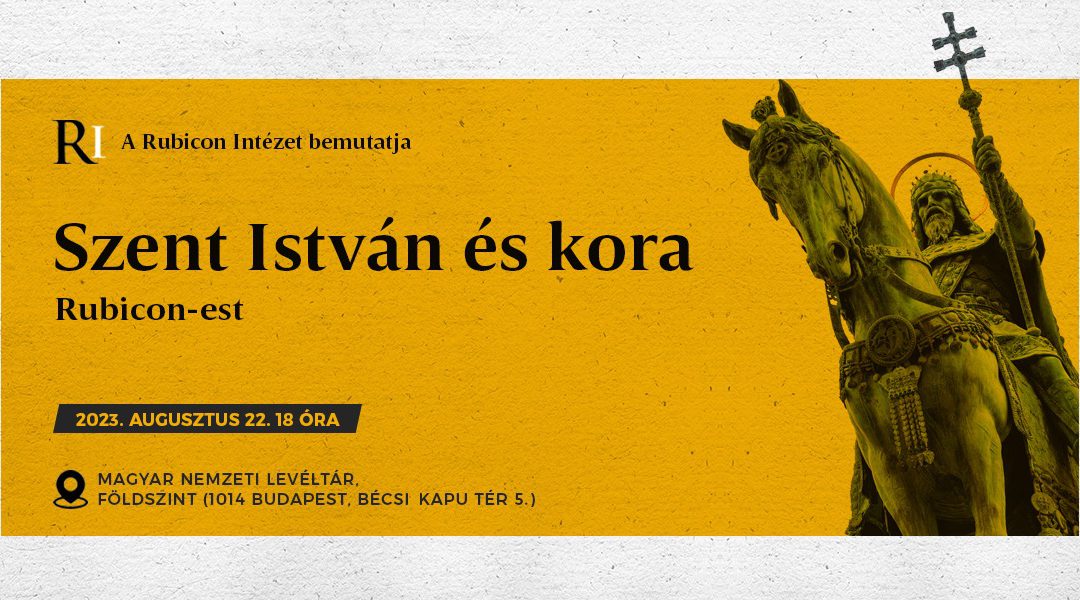 Szent István és kora – Rubicon-est