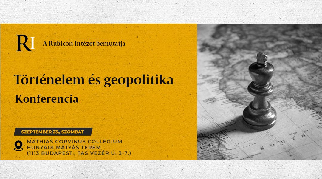 Geopolitika és Történelem – Konferencia beharangozó