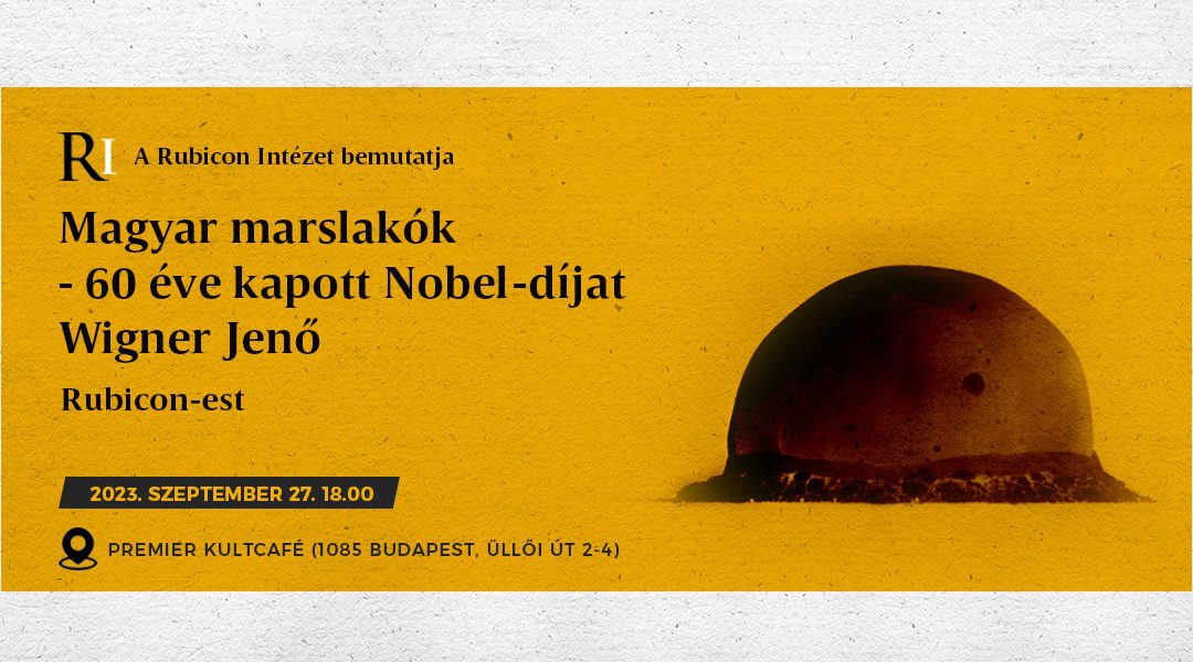 Rubicon est: Magyar marslakók – 60 éve kapott Nobel-díjat Wigner Jenő