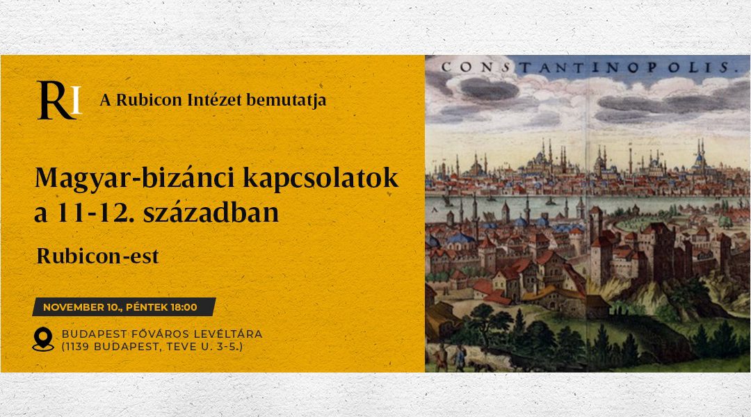 Rubicon est: Magyar-bizánci kapcsolatok a 11-12. században