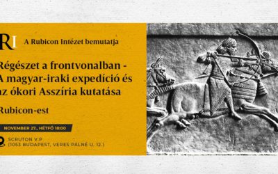 Rubicon-est: Régészet a frontvonalban – A magyar-iraki expedíció és az ókori Asszíria kutatása
