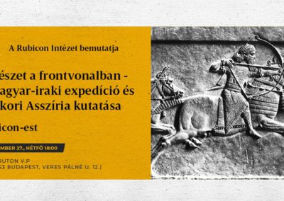 Régészet a frontvonalban – A magyar-iraki expedíció és az ókori Asszíria kutatása – Rubicon-est