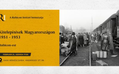 Magyarországi kitelepítések 1951–1953 – Rubicon-est Békéscsabán
