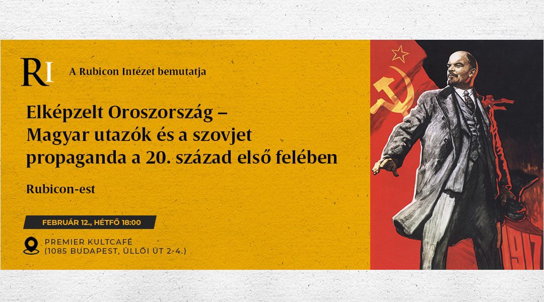 Elképzelt Oroszország – Magyar utazók és a szovjet propaganda a 20. század első felében