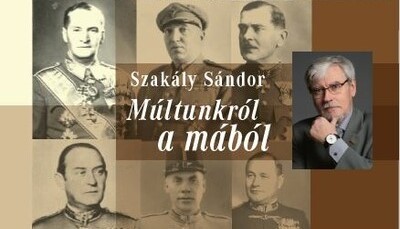 „A magyar haza mindenkor hálás szeretettel fog visszaemlékezni hős fiaira” – Recenzió Szakály Sándor „Múltunkról a mából” című kötetéről