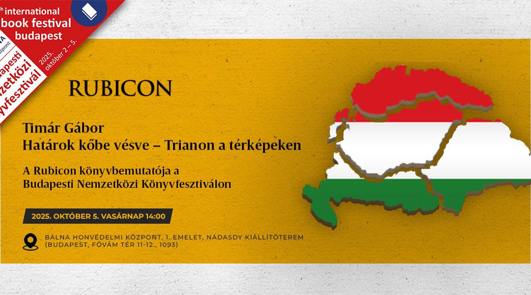 Timár Gábor: Határok kőbe vésve – Trianon a térképeken – Rubicon-könyvbemutató
